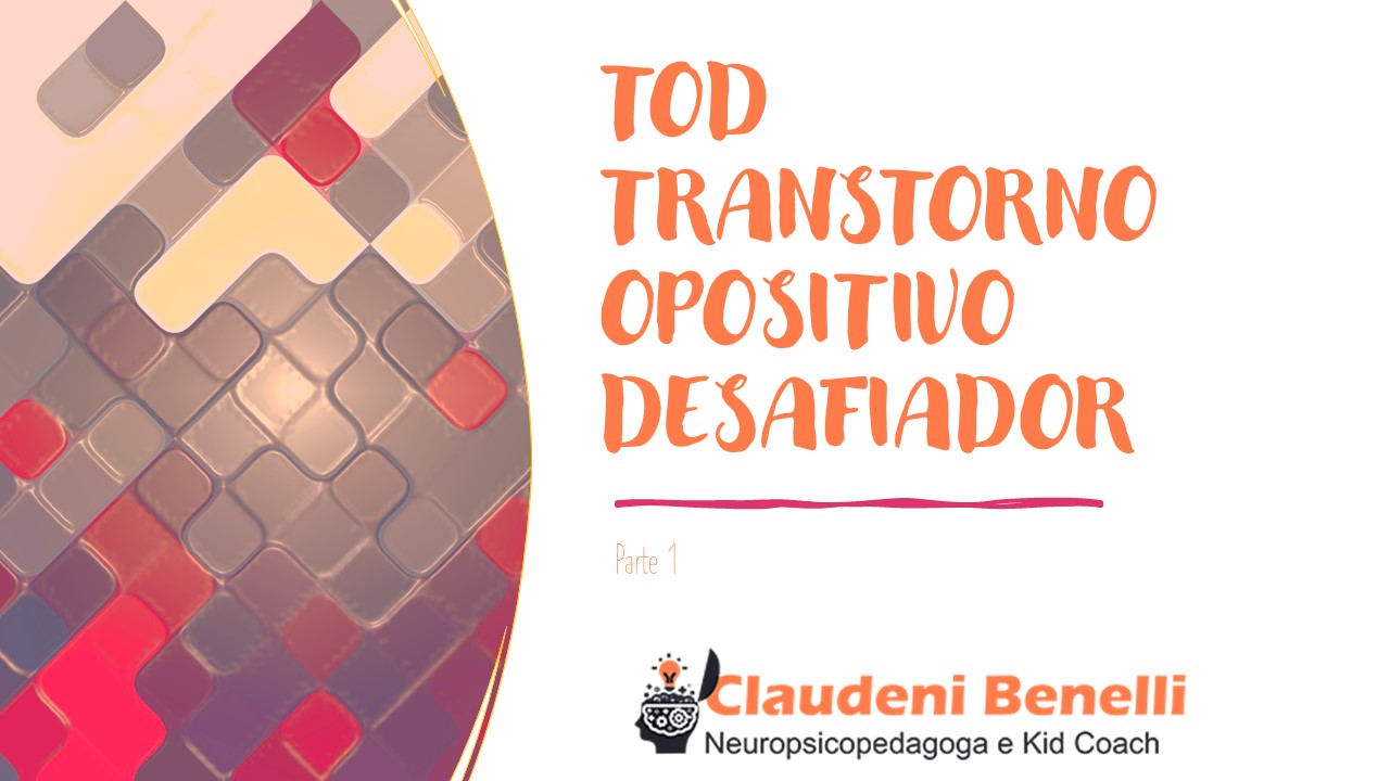 TOD - Transtorno Opositivo Desafiador - parte 1